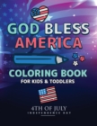 Image for God Bless America : 4th Of July Coloring Book Independence Day Coloring Book for Kids and Toddlers Learning Book