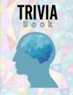 Image for Trivia Book : Challenging Multiple-Choice Questions! / Trivia Questions to Stump Your Friends/ Book to Test Your General Knowledge!