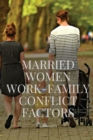 Image for Married Women Work-Family Conflict Factors : Work-Family Conflict Factors