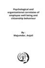 Image for Psychological and organizational correlates of employee well being and citizenship behaviour