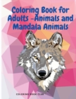 Image for Coloring Book for Adults -Animals and Mandala Animals - Stress Relieving Designs to Color, Relax and Unwind