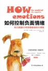 Image for How to Control the Negative Emotions: Course for the Self-control of Emotion Popular for 60 Years in the United States of America