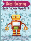 Image for Robot Coloring Book for Kids Ages 4 - 8 : Cute and Simple Robots Coloring Book for Kids Ages 2-6, Wonderful gifts for Children&#39;s, Premium Quality Paper, Beautiful Illustrations,