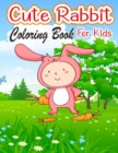 Image for Cute Rabbit Coloring Book for Kids : Easy Fun Bunny Coloring Pages Featuring Super Cute and Adorable Bunnies, Bunny Coloring Book