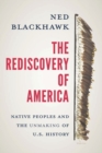 Image for The rediscovery of America  : native peoples and the unmaking of U.S. history