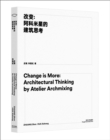 Image for Change is more  : architectural thinking by Atelier Archmixing