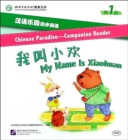 Image for Chinese Paradise Companion Reader Level 1 - My Name Is Xiaohuan
