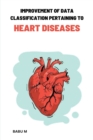 Image for Improvement of data classification Pertaining to heart diseases