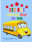 Image for Big Bus Coloring Book for Kids - Perfect Book For Children Ages 2-4,4-8