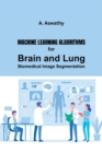 Image for Machine Learning Algorithms for Brain and Lung Biomedical Image Segmentation