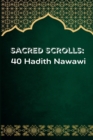 Image for Sacred Scrolls : 40 Hadeeth Nawawi - Class Notes