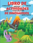 Image for Libro de Actividades de Dinosaurios para Ninos : Libro de actividades de dinosaurios para ninos, ninas, ninos pequenos, preescolares, ninos de 3 a 12 anos - Fantastico libro de actividades de dinosaur