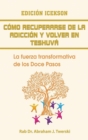 Image for Como Recuperarse De La Adiccion Y Volver En Teshuva: La Fuerza Transformativa De Los Doce Pasos (Spanish Edition)
