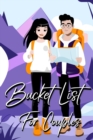 Image for Bucket List For Couples : A Creative and Inspirational Journal for Ideas and Adventures for Couples (Our Bucket List)