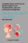 Image for Combinatorial Effects of Monocarboxylate Transporter 1 and ATP Synthase in Inhibiting Head and Neck Cancer Metabolism