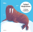 Image for Animal Adaptations: Extreme Conditions : and How Other Animals Survive the Heat or Darkness