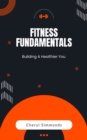 Image for Fitness Fundamentals - Building A Healthier You