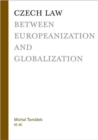 Image for Czech Law between Europeanization and Globalization