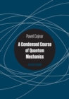 Image for A Condensed Course of Quantum Mechanics