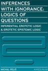 Image for Inferences with Ignorance : Logics of Questions