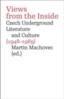 Image for Views from the inside  : Czech underground literature and culture (1948-1989)