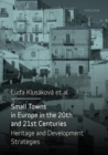 Image for Small towns in Europe in the 20th and 21st centuries  : heritage and development strategies