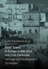 Image for Small towns in Europe in the 20th and 21st centuries: heritage and development strategies