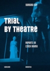 Image for Trial by Theatre : Reports on Czech Drama
