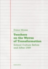 Image for Teachers on the Waves of Transformation : School Culture Before and After 1989