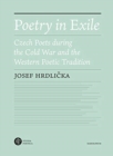 Image for Poetry in Exile : Czech Poets During the Cold War and the Western Poetic Tradition