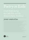 Image for Poetry in Exile: Czech Poets During the Cold War and the Western Poetic Tradition