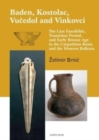 Image for Baden, Kostolac, Vucedol and Vinkovci : The Late Eneolithic, Transition Period, and Early Bronze Age in the Carpathian Basin and the Western Balkans