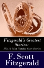 Image for Fitzgerald&#39;s Greatest Stories: His 13 Most Notable Short Stories: Bernice Bobs Her Hair + The Curious Case of Benjamin Button + The Diamond as Big as the Ritz + Winter Dreams + Babylon Revisited and more...