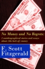 Image for No Money and No Regrets: 2 autobiographical stories and essays about (the lack of) money: How to Live on $36,000 a Year + How to Live on Practically Nothing a Year
