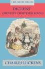 Image for Dickens&#39; Greatest Christmas Books: 5 books in 1 volume: Unabridged and Fully Illustrated: A Christmas Carol; The Chimes; The Cricket on the Hearth; The Battle of Life; The Haunted Man