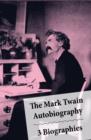Image for Mark Twain Autobiography + 3 Biographies: 4 Mark Twain Biographies In 1 Book: Chapters From My Autobiography By Mark Twain + My Mark Twain By William Dean Howells&#39; + Mark Twain A Biography By Albert Bigelow Paine + The Boys&#39; Life Of Mark Twain By Albert Bigelow Paine