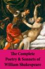 Image for Complete Poetry &amp; Sonnets of William Shakespeare: The Sonnets + Venus And Adonis + The Rape Of Lucrece + The Passionate Pilgrim + The Phoenix And The Turtle + A Lover&#39;s Complaint