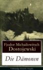 Image for Die Damonen - Vollstandige deutsche Ausgabe: Die Besessenen: Dostojewskis letzte anti-nihilistische Arbeit (Ein Klassiker der russischen Literatur)