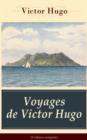 Image for Voyages de Victor Hugo (L&#39;edition integrale): L&#39;Archipel de la Manche + Le Rhin + Voyage aux Alpes + Bretagne et Normandie + Belgique
