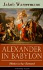 Image for Alexander in Babylon (Historischer Roman) - Vollstandige Ausgabe: Das letzte Jahr Alexanders des Groen: Verschworungen und Verratsfalle