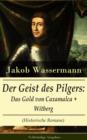Image for Der Geist des Pilgers: Das Gold von Caxamalca + Witberg (Historische Romane) - Vollstandige Ausgaben: Eroberung des Landes Peru