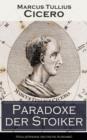 Image for Paradoxe der Stoiker (Vollstandige deutsche Ausgabe): Philosophie, Ethik und Selbstdisziplin der Stoiker