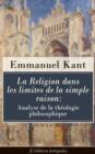 Image for La Religion dans les limites de la simple raison: Analyse de la theologie philosophique (L&#39;edition integrale)