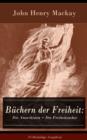 Image for Buchern der Freiheit: Die Anarchisten + Der Freiheitsucher (Vollstandige Ausgaben): Eine Konzeption des individualistischen Anarchismus