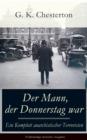 Image for Der Mann, der Donnerstag war - Ein Komplott anarchistischer Terroristen (Vollstandige deutsche Ausgabe): Politischer Abenteuerroman