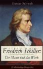 Image for Friedrich Schiller: Der Mann und das Werk (Vollstandige Biografie): Lebengeschichte einer der bedeutendsten deutschsprachigen Dramatiker und Lyriker