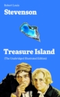 Image for Treasure Island (The Unabridged Illustrated Edition): Adventure Tale of Buccaneers and Buried Gold by the prolific Scottish novelist, poet and travel writer, author of The Strange Case of Dr. Jekyll and Mr. Hyde, Kidnapped &amp; Catriona