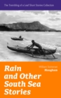 Image for Rain and Other South Sea Stories (The Trembling of a Leaf Short Stories Collection): Short Stories by the prolific British writer, author of The Painted Veil, Cakes and Ale, Of Human Bondage, The Moon and Sixpence