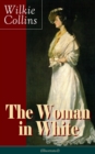 Image for Woman in White (Illustrated): A Mystery Suspense Novel from the prolific English writer, best known for The Moonstone, No Name, Armadale, The Law and The Lady, The Dead Secret, Man and Wife, Poor Miss Finch and The Black Robe