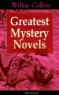 Image for Greatest Mystery Novels of Wilkie Collins (Illustrated): Thriller Classics: The Woman in White, No Name, Armadale, The Moonstone, The Haunted Hotel: A Mystery of Modern Venice, The Law and The Lady, The Dead Secret, Miss or Mrs?